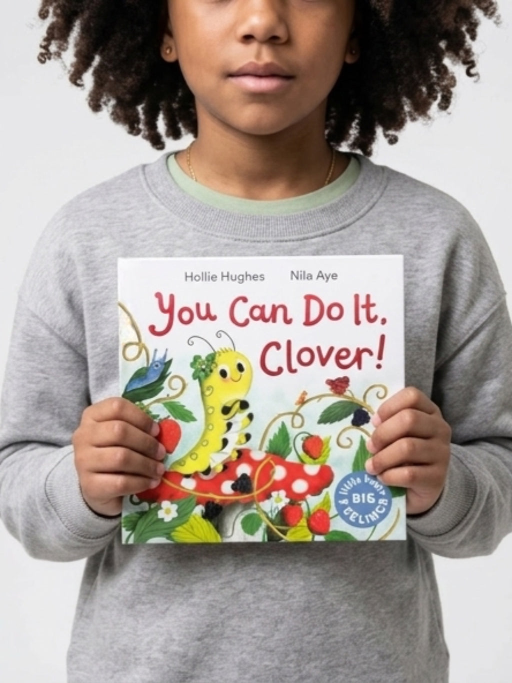 Little Bugs Big Feelings: You Can Do It Clover
by Hollie Hughes
Illustrated by Nila Aye
Part of the Little Bugs Big Feelings series