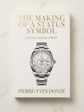 The Making of a Status Symbol: A Business History of Rolex – Pierre‑Yves Donzé – Paperback